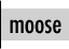 | moose 